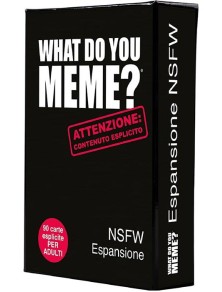 WHAT DO YOU MEME? ESPANSIONE NSFW GIOCHI DA TAVOLO - TAVOLO/SOCIETA'