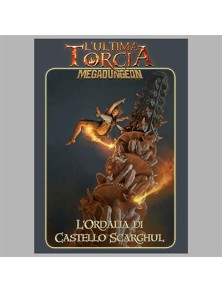 L’ULTIMA TORCIA - Megadungeon - L'Ordalia di Castello Scarghul