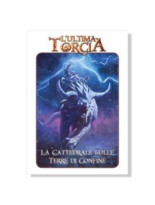 L’ULTIMA TORCIA - La Cattedrale sulle Terre di Confine